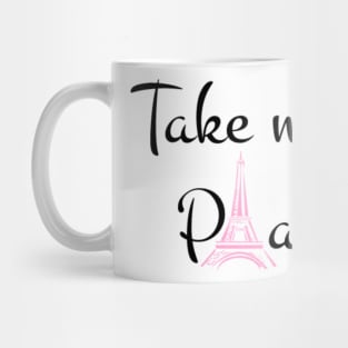 Take me to paris Mug